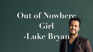 Out of Nowhere Girl - Luke Bryan (Lyrics)