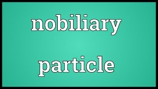 Nobiliary particle Meaning