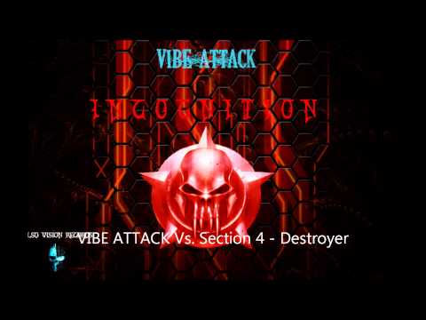 VIBE ATTACK Vs. Section 4 - Destroyer