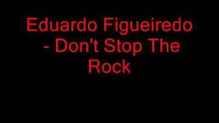 Eduardo Figueiredo - Don't Stop The Rock