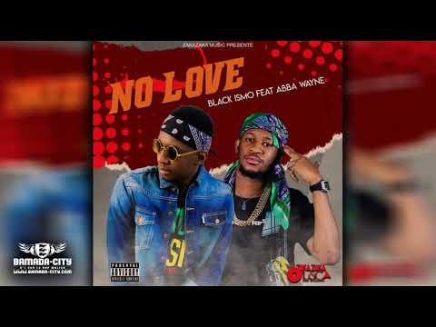 BLACK ISMO Feat. ABBA WAYNE - NO LOVE