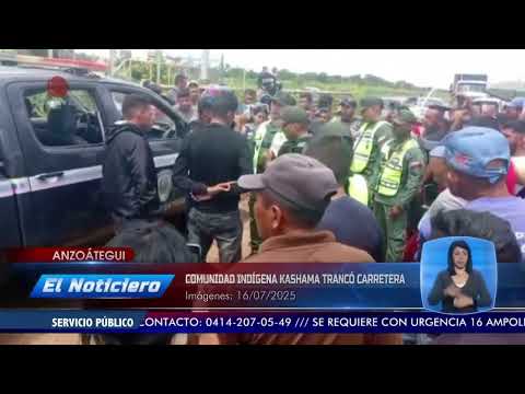 Comunidad indígena Kashama trancó carretera en Anzoátegui - El Noticiero emisión meridiana 17/07/25