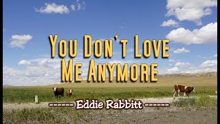 You Don&#39;t Love Me Anymore - Eddie Rabbitt (KARAOKE VERSION)