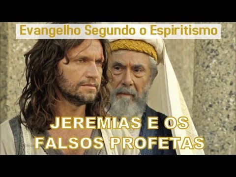 Jeremias e os Falsos Profetas | Evangelho Segundo o Espiritismo Cap. 21 Part. 11 | Explicação