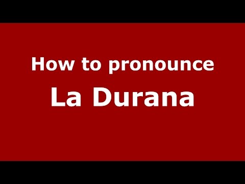How to pronounce La Durana (Colombia/Colombian Spanish) - PronounceNames.com