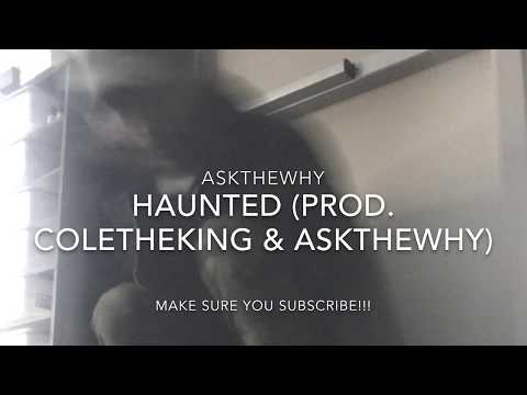 AskTheWhy Ft. SammySosaa - ConstantlyMisunderstood//Haunted (Prod. COLETHEKING & AskTheWhy)