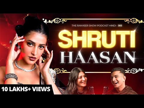 Shruti Haasan Ki Unfiltered Kahani - Pyaar, Masti, Film Industry & Life | TRS