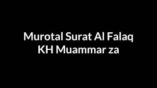 Murotal Surat Al Falaq KH Muammar ZA