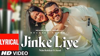 Jinke Liye Lyrical | Neha Kakkar Feat. Jaani | B Praak | Bhushan Kumar | DOWNLOAD THIS VIDEO IN MP3, M4A, WEBM, MP4, 3GP ETC