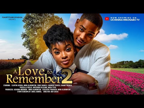 A LOVE TO REMEMBER 2 - CLINTON JOSHUA, MIWA OLORUNFEMI, CHIKE DANIELS latest 2024 nigerian movies