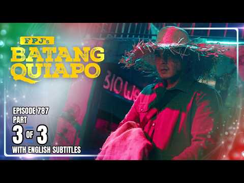 FPJ's Batang Quiapo | Episode 787 (3/3) | February 25, 2026 (w/ English Subtitles)