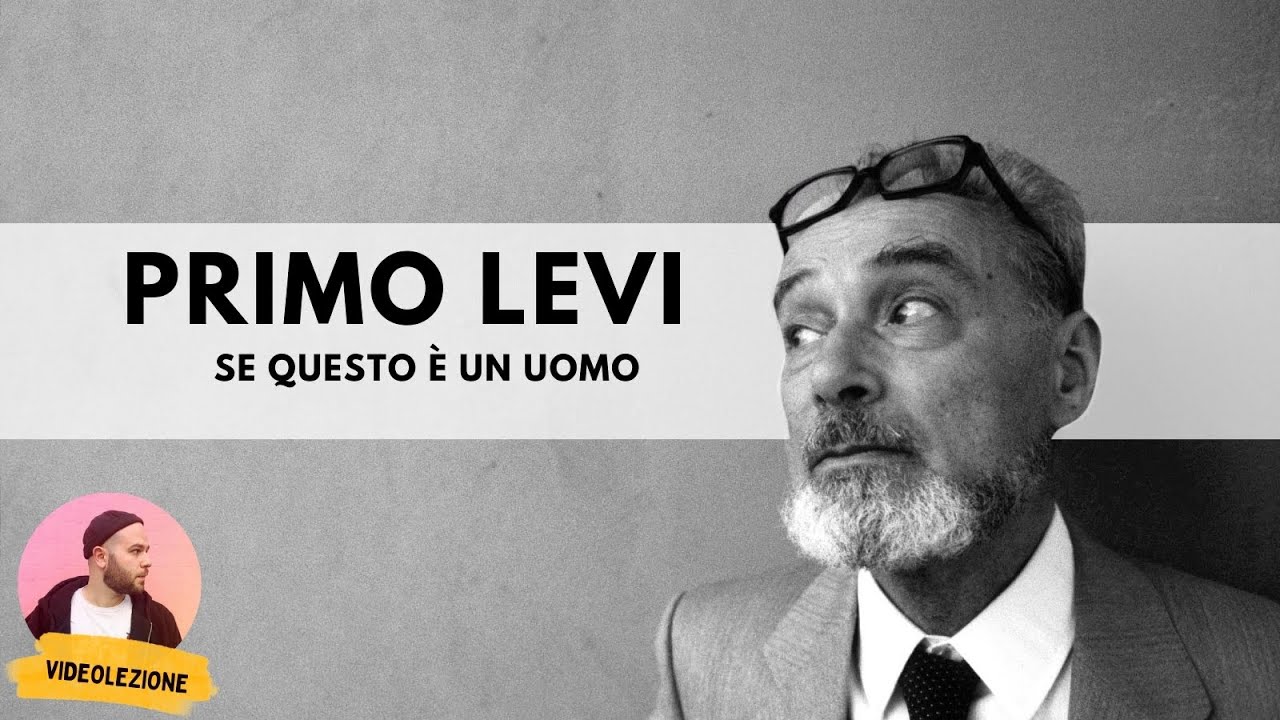 PRIMO LEVI - Se questo è un uomo (vita e opere)