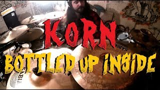 KoRn - Bottled Up Inside - Drum Cover