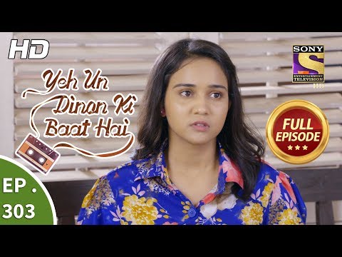 Yeh Un Dinon Ki Baat Hai - Ep 303 - Full Episode - 15th November, 2018