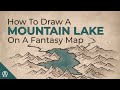 Mountain Lakes How To Draw On Fantasy Maps