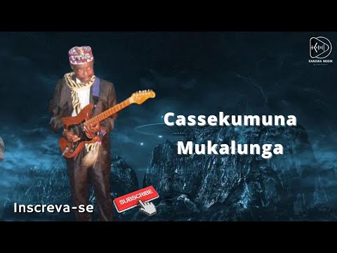 Chadede - Cassekumuna Mukalunga (Sassa Tchokwe)