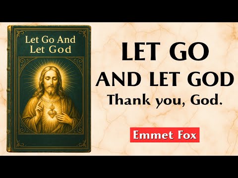 Let Go And Let God - Emmet Fox