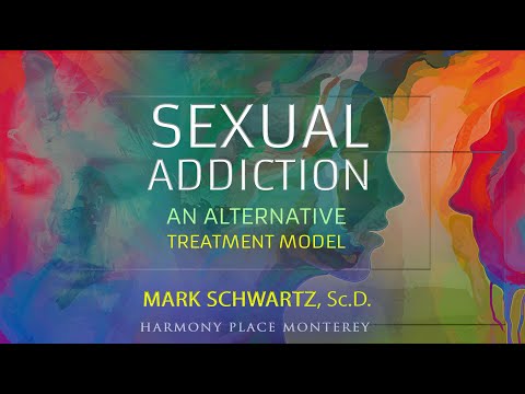 WEBINAR VIDEO: Sexual Addiction:  A New Treatment Approach and Model with Dr. Mark Schwartz