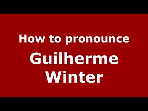 How to pronounce Guilherme Winter (Brazilian/Portuguese) - PronounceNames.com