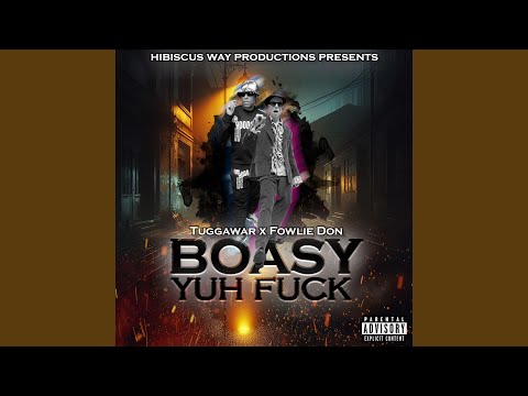 Boasy Yuh Fuck (feat. Fowlie Don)