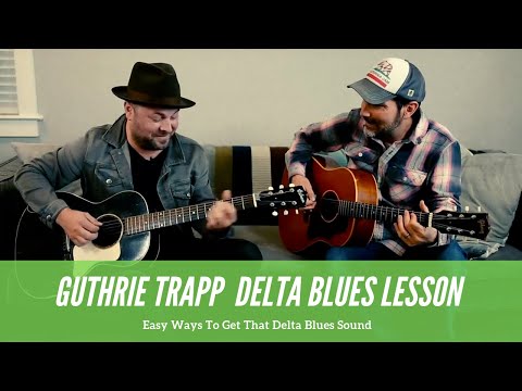 Delta Blues Guitar Lesson With Guthrie Trapp - Easy Ways To Get That Delta Blues Sound