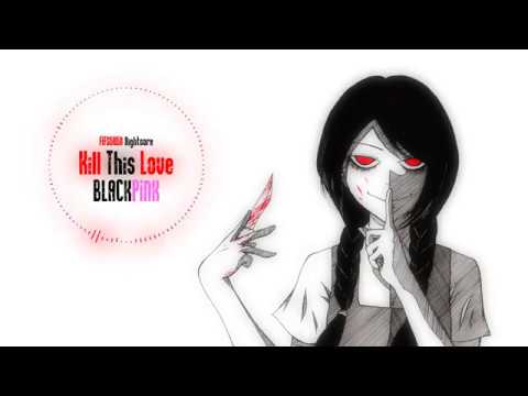 [Nightcore]_Kill This Love_BLACKPINK