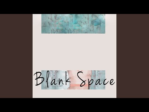 Blank Space (Originally Performed by Taylor Swift)