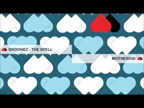 MOTHER036: Ordonez - The Spell (Original Mix)