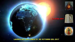 LAUDES DEL DIA DE HOY LUNES 23 DE OCTUBRE DEL 2017