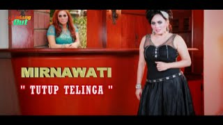 Download lagu Mirnawati - Tutup Telinga mp3