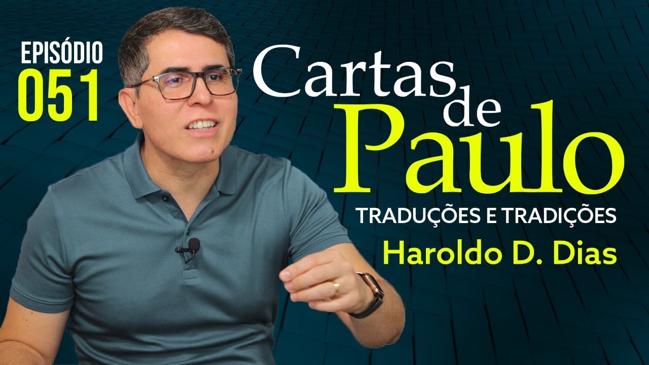 051 | CARTAS DE PAULO - Haroldo Dutra Dias