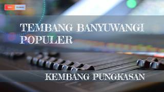 Download lagu KEMBANG PUNGKASAN, TEMBANG BANYUWANGI mp3