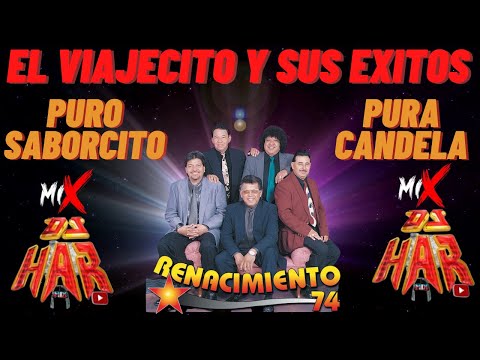 RENACIMIENTO 74 EL VIAJECITO Y SUS EXITOS MAS PEGAJOSOS PA' BAILAR Y GOZAR PURO SABORCITO MIX DJ HAR