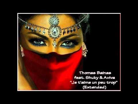 Thomas Bainas feat. Shuky & Aviva - Je t'aime un peu trop (Extended)