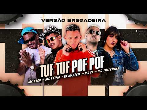 TUF TUF POF POF -  VERSÃO  BREGADEIRA MC REINO - DJ MALICIA - MC BABU - MC PR - MC THAIZINHA