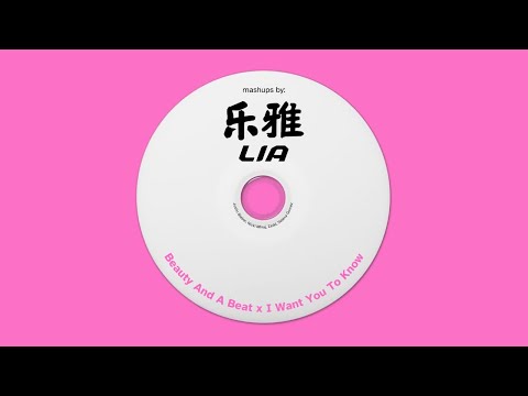 Beauty And A Beat x I Want You To Know (Mashup by Lia)