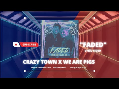 Crazy Town x We Are PIGS - FADED (lyric video)