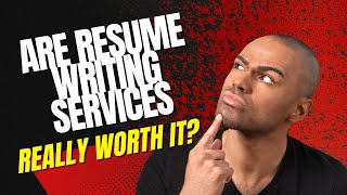 How To Write A Resume - Are Resume Writing Services Worth It?