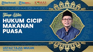 Mencicipi Makanan di Siang Hari saat Ramadan, Apakah Puasa Otomatis Batal? Begini Penjelasannya