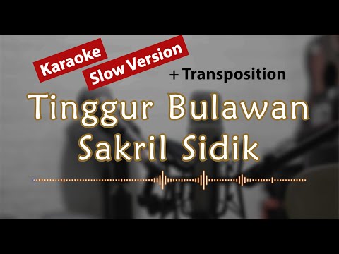 Karaoke / Slow Version - Tinggur Bulawan (Sakril Sidik) + 1 Key Transposition