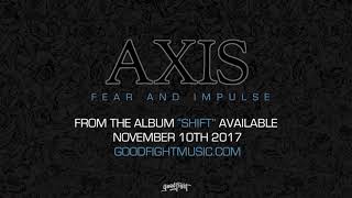 AXIS - Fear And Impulse [OFFICIAL STREAM]
