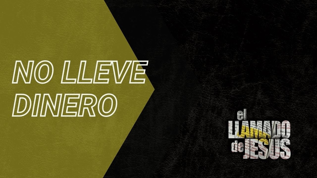 10 NO LLEVE DINERO Aprenda a ser dependiente de Dios