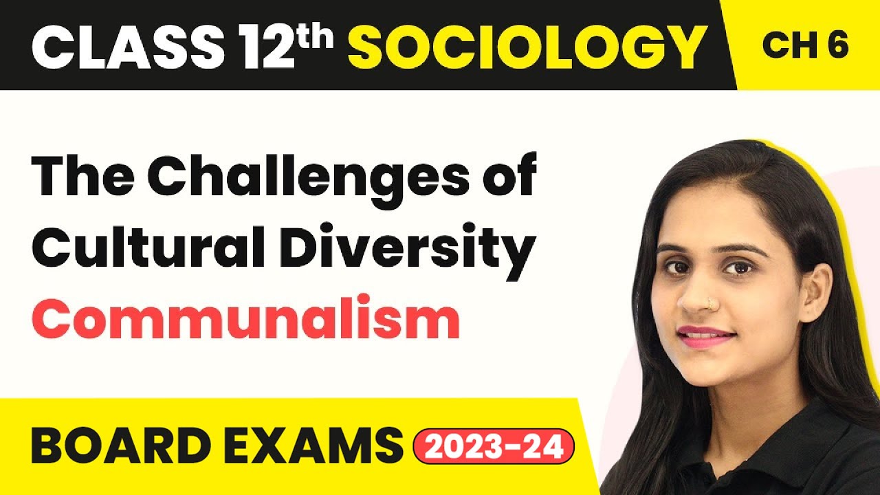 Class 12 Sociology Chapter 6 | Communalism - The Challenges of Cultural Diversity 2022-23