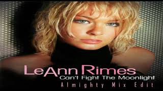 LeAnn Rimes // Can't Fight The Moonlight (Almighty Mix Edit)