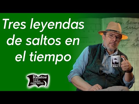 Tres leyendas de saltos en el tiempo | Relatos del lado oscuro