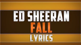 Ed Sheeran- Fall Lyrics