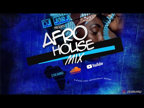 Afro House Mix (Mix by DJ JORJ)
