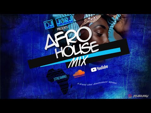 Afro House Mix (Mix by DJ JORJ)