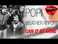 CAN IT BE DONE- Weather Report Feat. MV