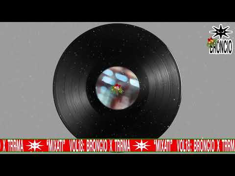 'MIXATI' VOL.18: BRONCIO X TRRMÁ